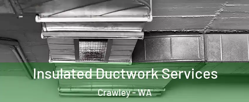 Insulated Ductwork Services Crawley - WA