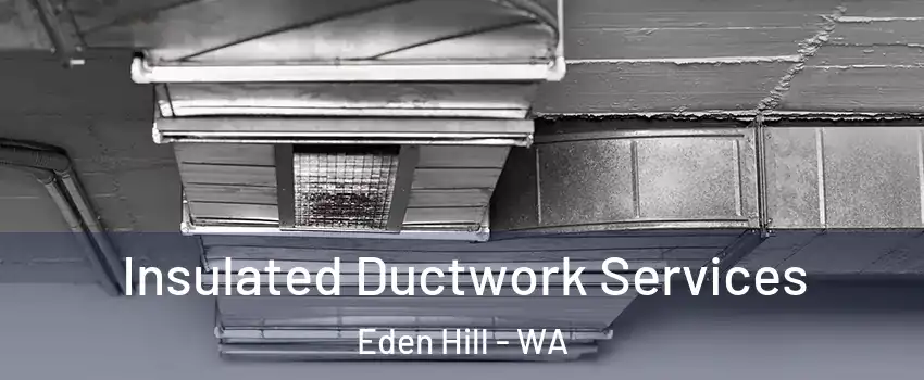 Insulated Ductwork Services Eden Hill - WA