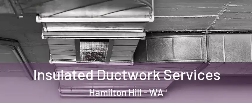 Insulated Ductwork Services Hamilton Hill - WA