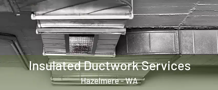 Insulated Ductwork Services Hazelmere - WA