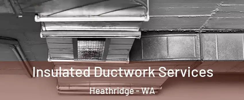Insulated Ductwork Services Heathridge - WA