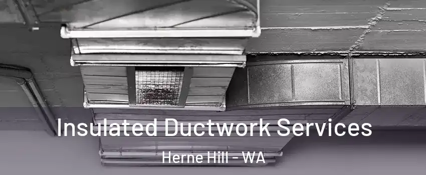 Insulated Ductwork Services Herne Hill - WA