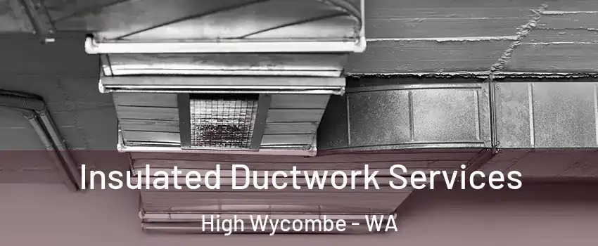 Insulated Ductwork Services High Wycombe - WA