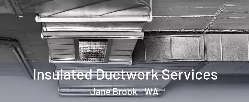 Insulated Ductwork Services Jane Brook - WA