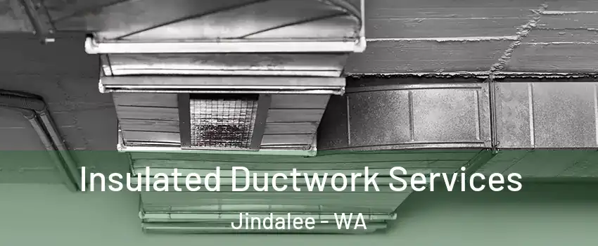 Insulated Ductwork Services Jindalee - WA
