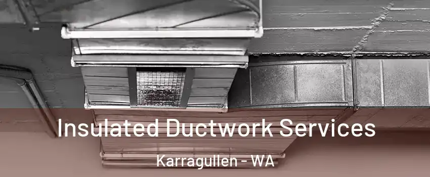 Insulated Ductwork Services Karragullen - WA