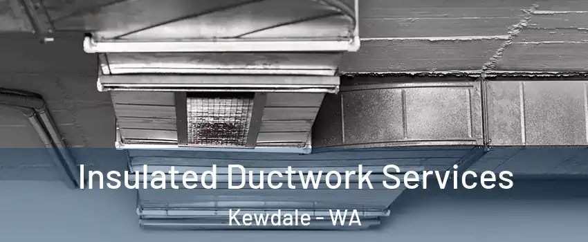 Insulated Ductwork Services Kewdale - WA