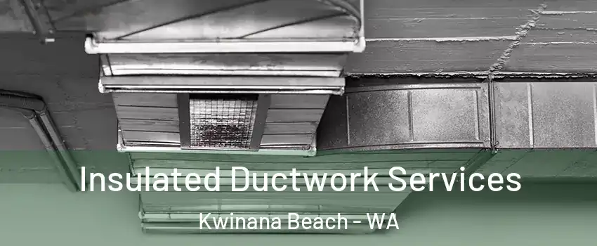 Insulated Ductwork Services Kwinana Beach - WA