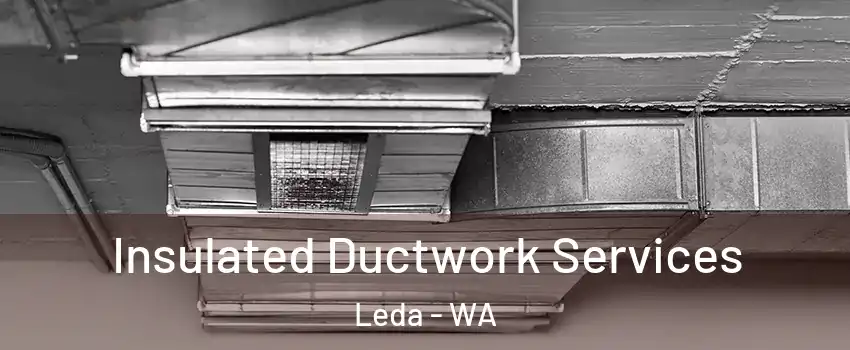 Insulated Ductwork Services Leda - WA