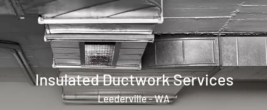 Insulated Ductwork Services Leederville - WA