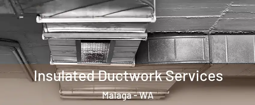 Insulated Ductwork Services Malaga - WA