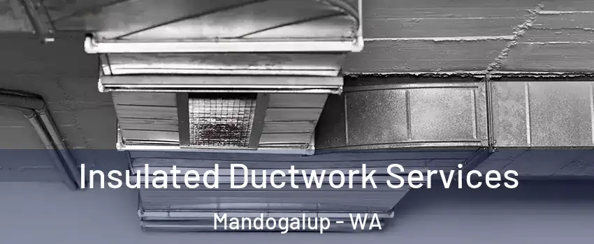 Insulated Ductwork Services Mandogalup - WA