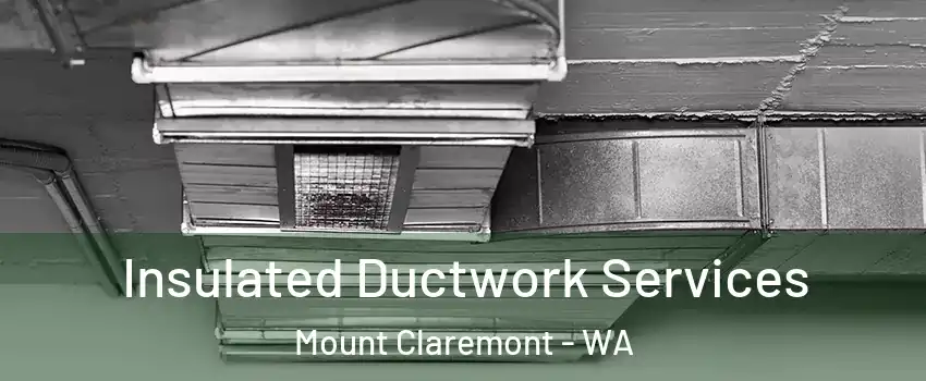 Insulated Ductwork Services Mount Claremont - WA