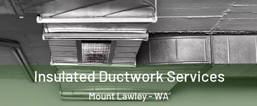 Insulated Ductwork Services Mount Lawley - WA