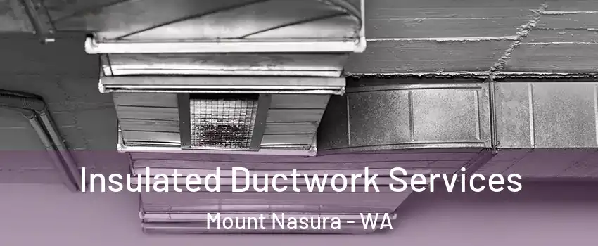 Insulated Ductwork Services Mount Nasura - WA