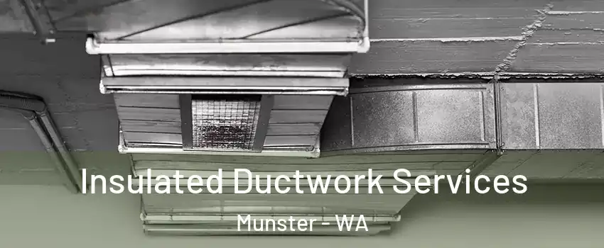 Insulated Ductwork Services Munster - WA