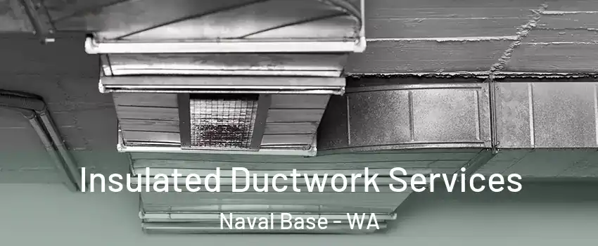 Insulated Ductwork Services Naval Base - WA