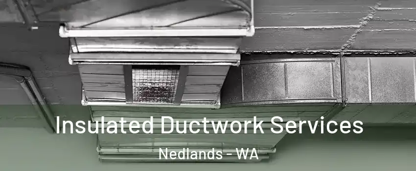 Insulated Ductwork Services Nedlands - WA