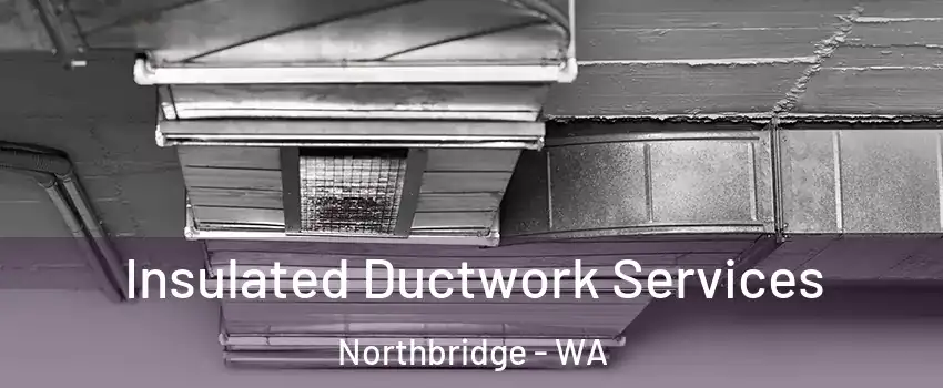 Insulated Ductwork Services Northbridge - WA