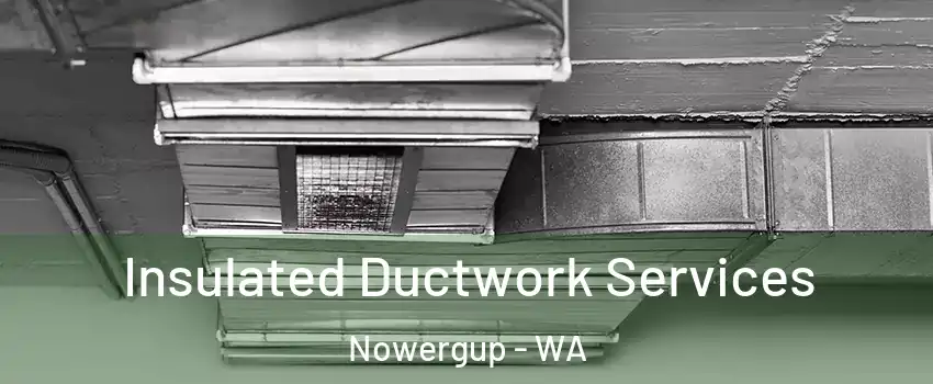 Insulated Ductwork Services Nowergup - WA