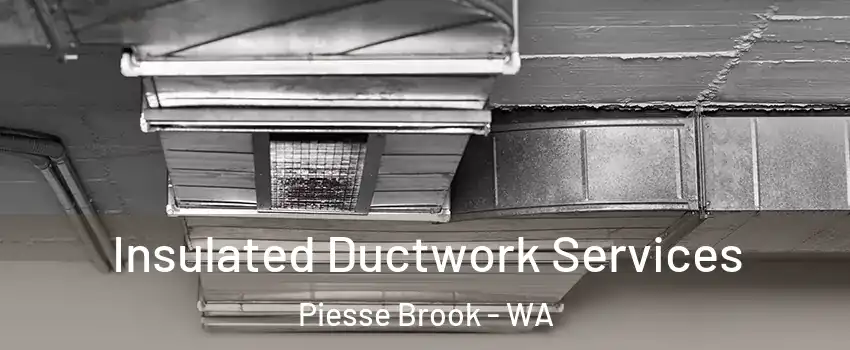 Insulated Ductwork Services Piesse Brook - WA