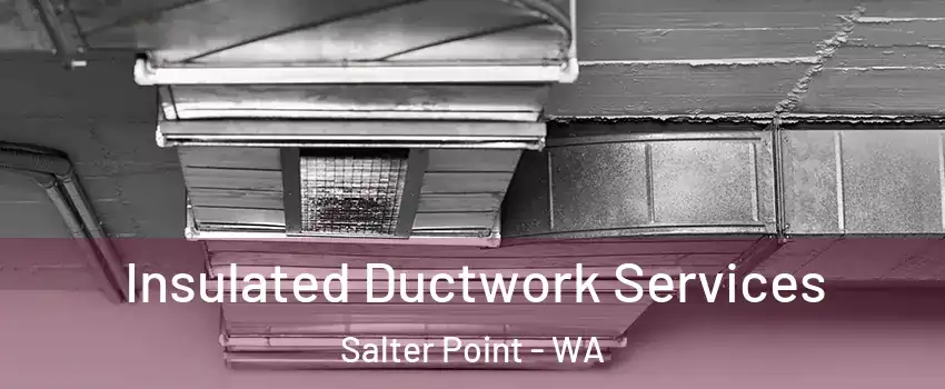 Insulated Ductwork Services Salter Point - WA