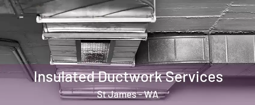 Insulated Ductwork Services St James - WA
