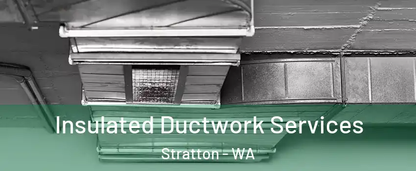 Insulated Ductwork Services Stratton - WA