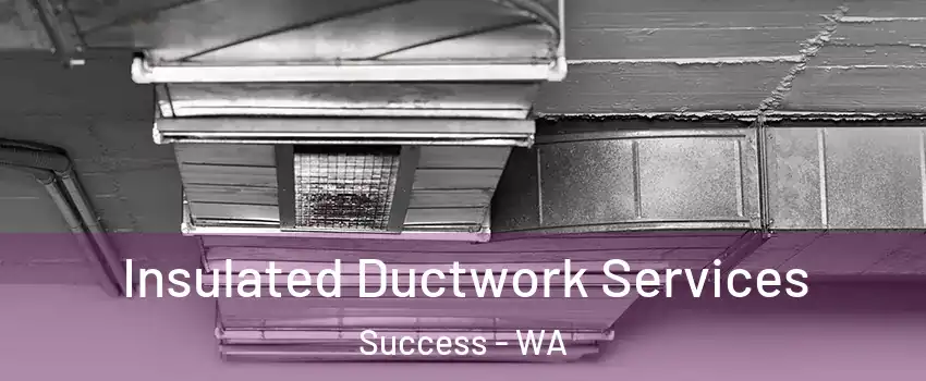 Insulated Ductwork Services Success - WA