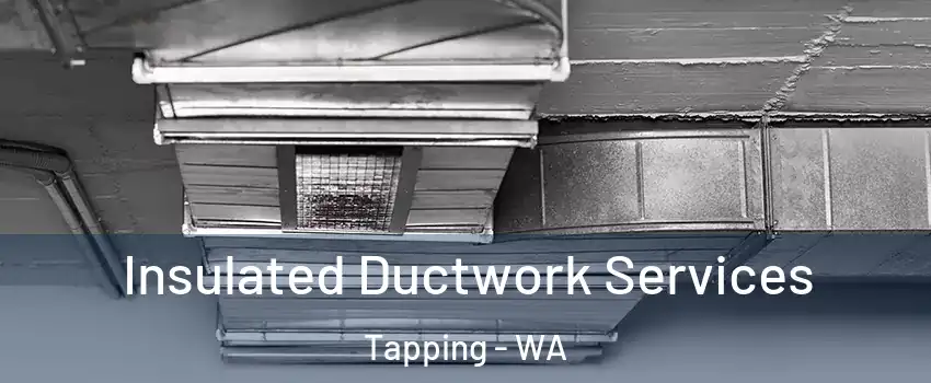 Insulated Ductwork Services Tapping - WA