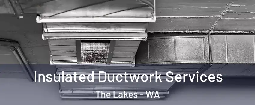 Insulated Ductwork Services The Lakes - WA