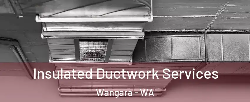 Insulated Ductwork Services Wangara - WA
