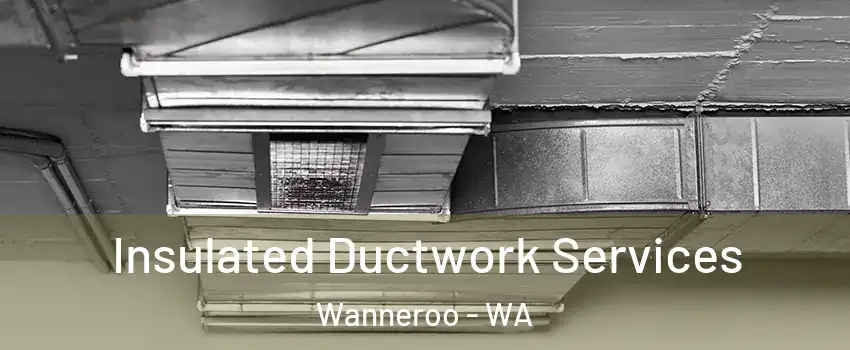 Insulated Ductwork Services Wanneroo - WA