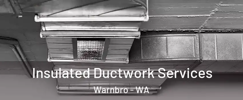 Insulated Ductwork Services Warnbro - WA