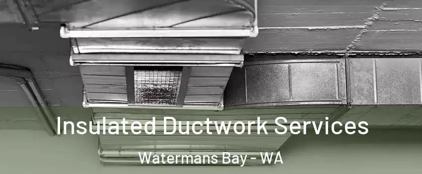 Insulated Ductwork Services Watermans Bay - WA
