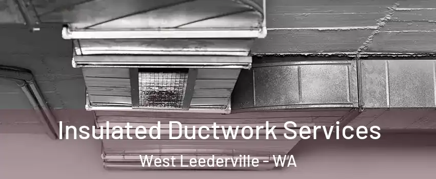Insulated Ductwork Services West Leederville - WA