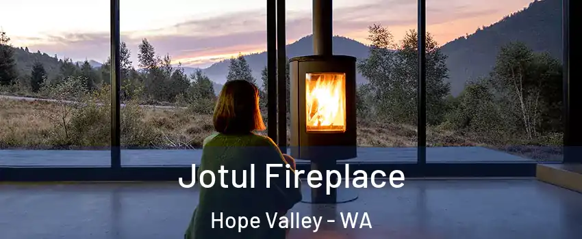 Jotul Fireplace Hope Valley - WA