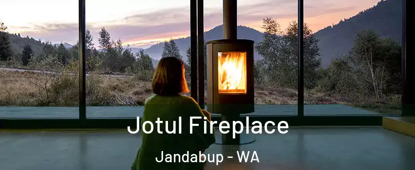 Jotul Fireplace Jandabup - WA