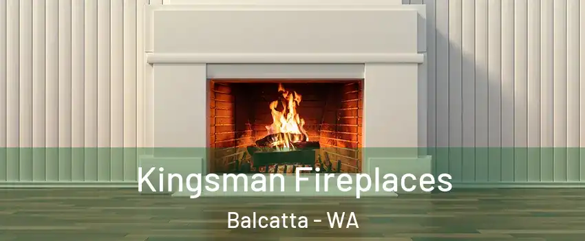 Kingsman Fireplaces Balcatta - WA