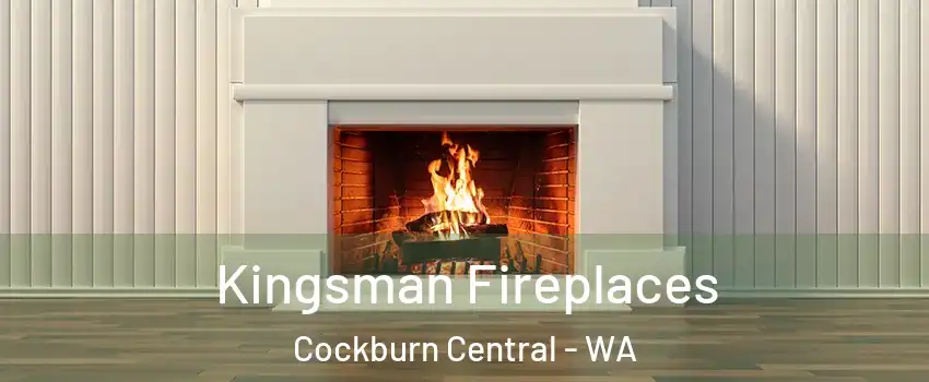 Kingsman Fireplaces Cockburn Central - WA