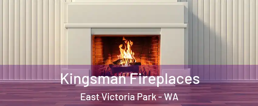 Kingsman Fireplaces East Victoria Park - WA