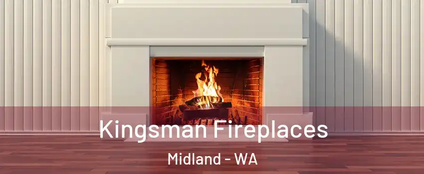 Kingsman Fireplaces Midland - WA