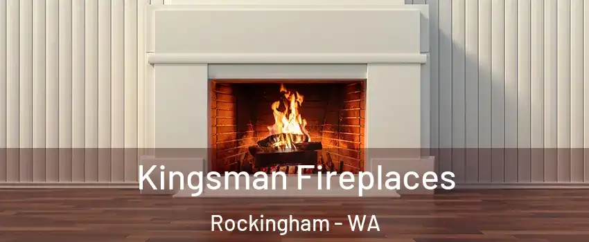 Kingsman Fireplaces Rockingham - WA