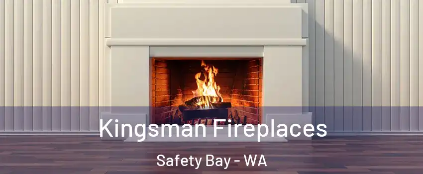 Kingsman Fireplaces Safety Bay - WA