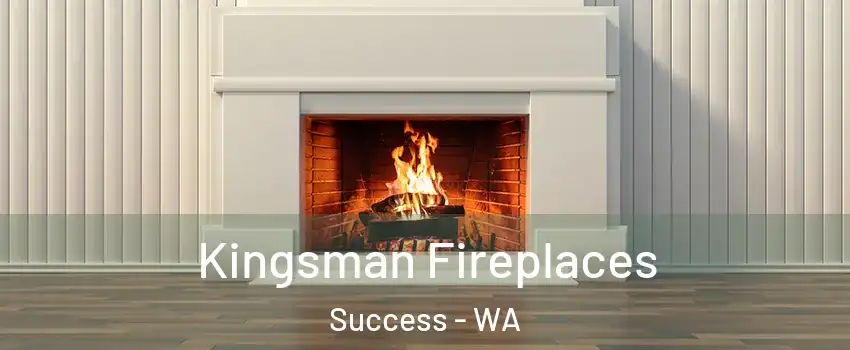 Kingsman Fireplaces Success - WA