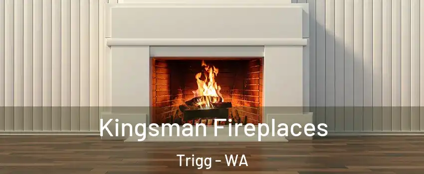 Kingsman Fireplaces Trigg - WA