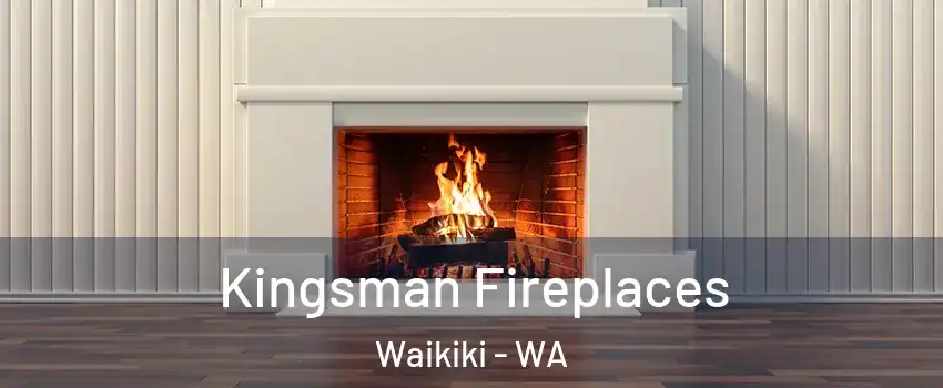 Kingsman Fireplaces Waikiki - WA