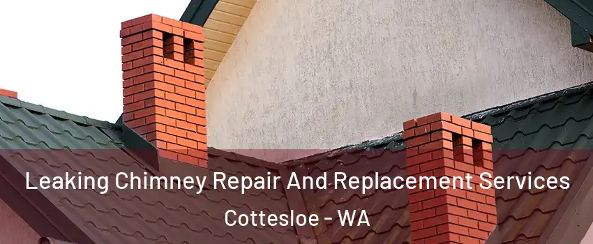 Leaking Chimney Repair And Replacement Services Cottesloe - WA
