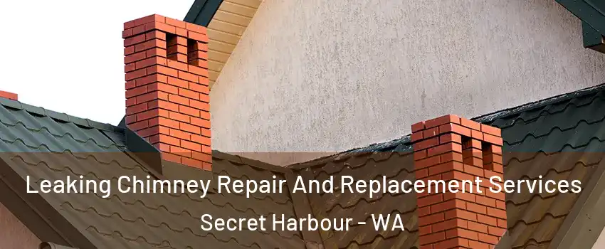 Leaking Chimney Repair And Replacement Services Secret Harbour - WA