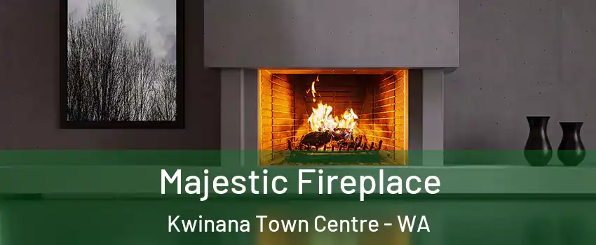 Majestic Fireplace Kwinana Town Centre - WA